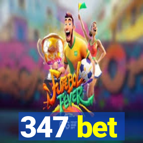 347 bet